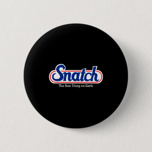 Snatch The Best Thing On Earth T Shirt 6 Cm Round Badge