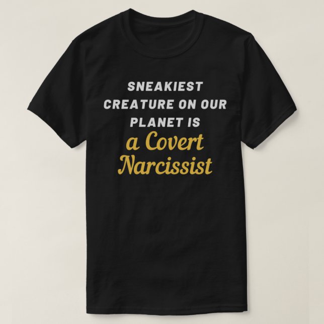Sneaky Covert Narcissist T-Shirt (Design Front)