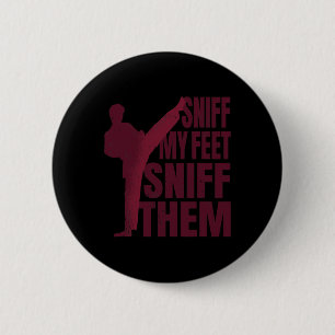 Sniff My Feet Funny Karate Taekwondo Kung Fu Marti 6 Cm Round Badge