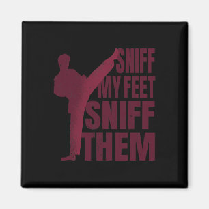Sniff My Feet Funny Karate Taekwondo Kung Fu Marti Magnet