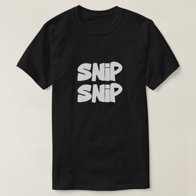Snip Snip T-Shirt | Funny Scissors Graphic Tee (Design Front)