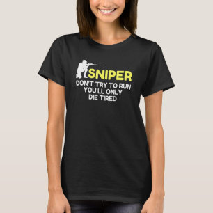 Sniper Try To Run Sarcastic Novelty Old Retro Vint T-Shirt