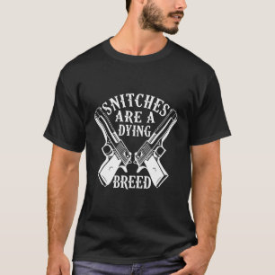 Snitches Are A Dying Breed Motorcycle Biker Guns T-Shirt