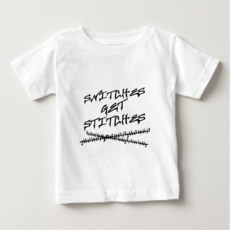 Snitches Get Stitches Baby T-Shirt