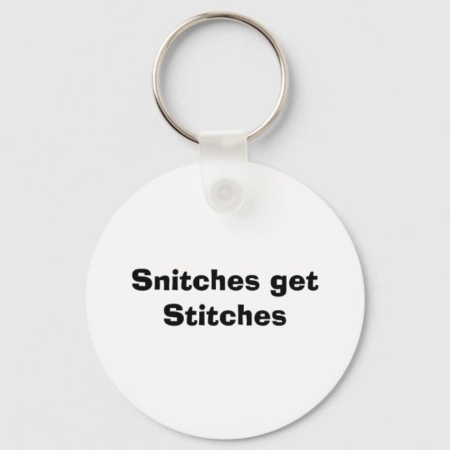 Snitches get Stitches Key Ring (Front)