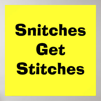 Snitches Get Stitches Poster