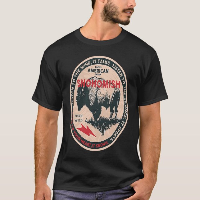 Snohomish Native American Indian Born Freedom Wild T-Shirt (Front)