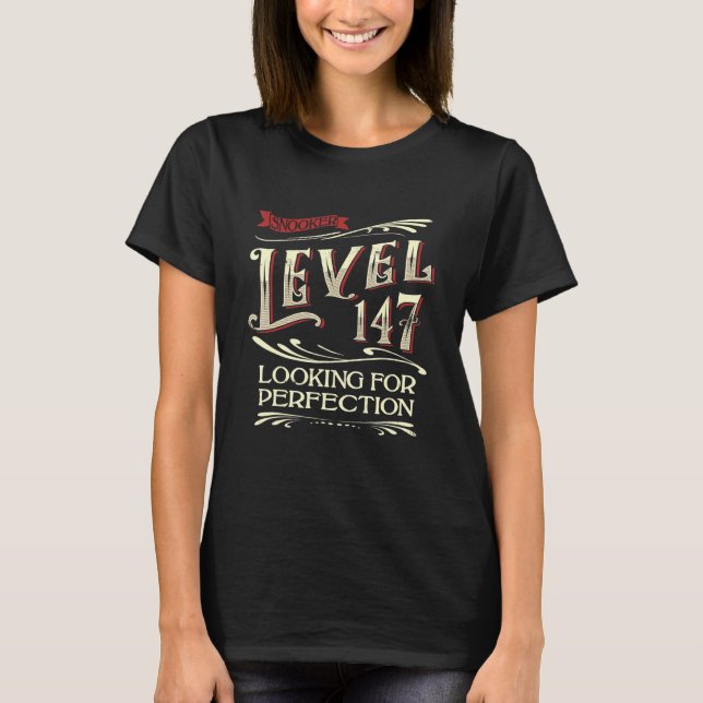 Snooker 147 Break Maximum Looking for Perfection T-Shirt (Front)