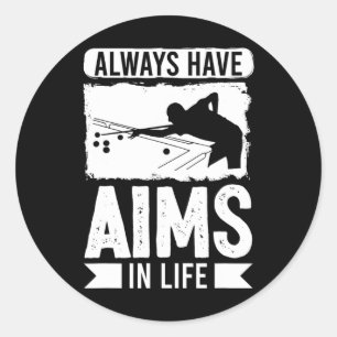 Snooker Apparel For Adult Always Have Aims In Life Classic Round Sticker