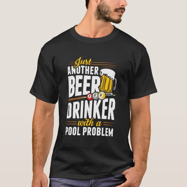 Snooker Beer Drinker With Pool Problem Pool Player T-Shirt (Front)