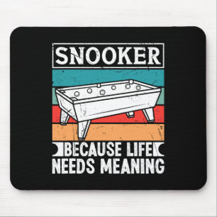 Snooker Clothes For Men Because Life Needs Meaning Mouse Pad