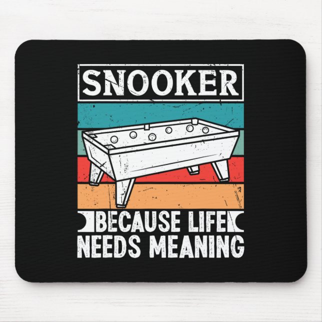 Snooker Clothes For Men Because Life Needs Meaning Mouse Pad (Front)