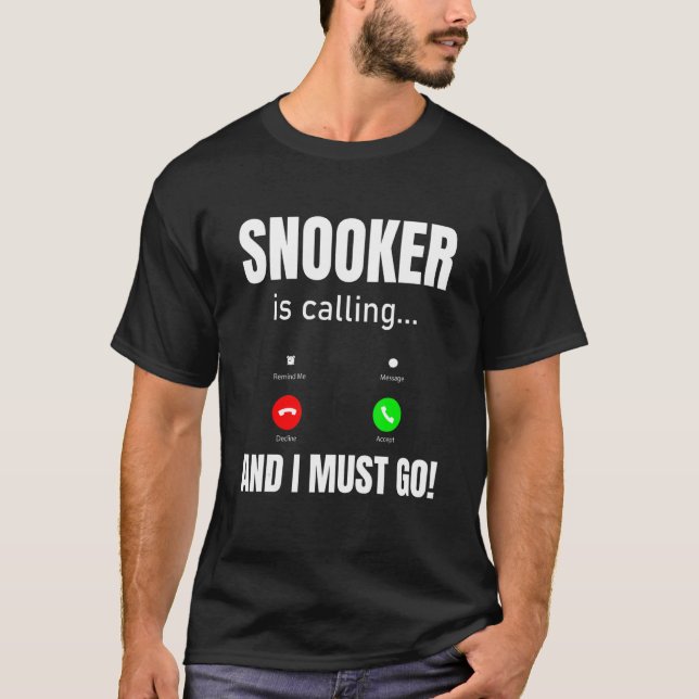 Snooker Is Calling And I Must Go T-Shirt (Front)