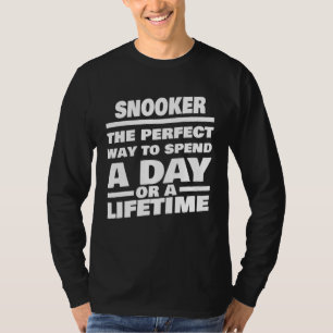 Snooker Lifetime Saying  Snooker Player T-Shirt
