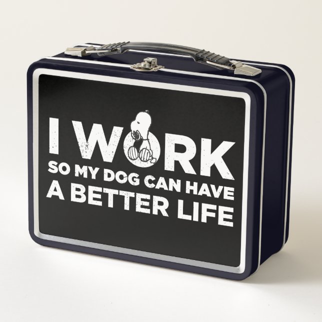 Snoopy - I Work So My Dog Can Have A Better Life Metal Lunch Box (Front)