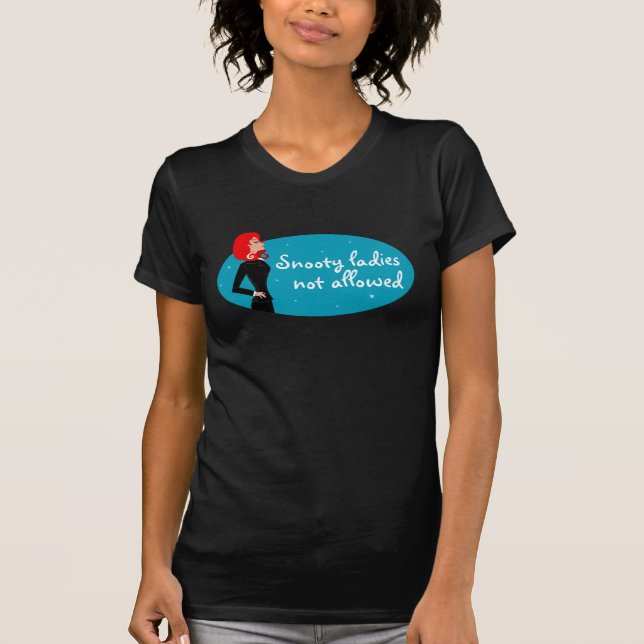 Snooty Ladies Not Allowed T-Shirt (Front)