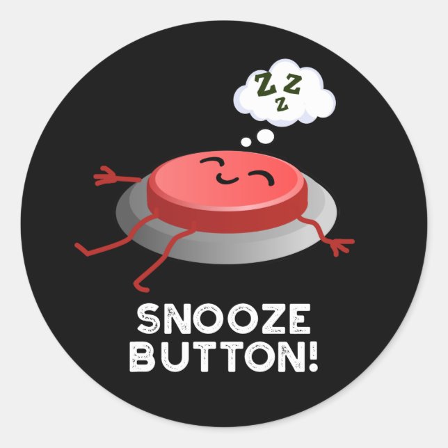 Snooze Button Funny Sleeping Pun Dark BG Classic Round Sticker (Front)
