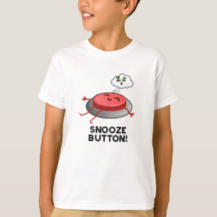 Snooze Button Funny Sleeping Pun  T-Shirt