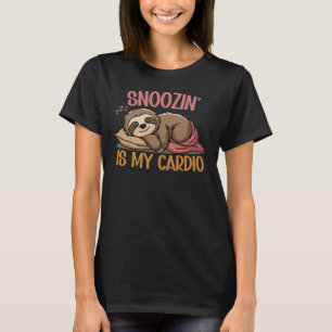 Snoozin’ Is My Cardio, Funny Sloth Sleeping T-Shirt
