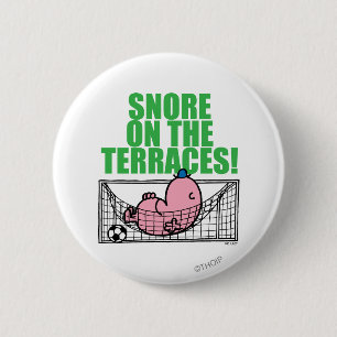 Snore On The Terraces! 6 Cm Round Badge