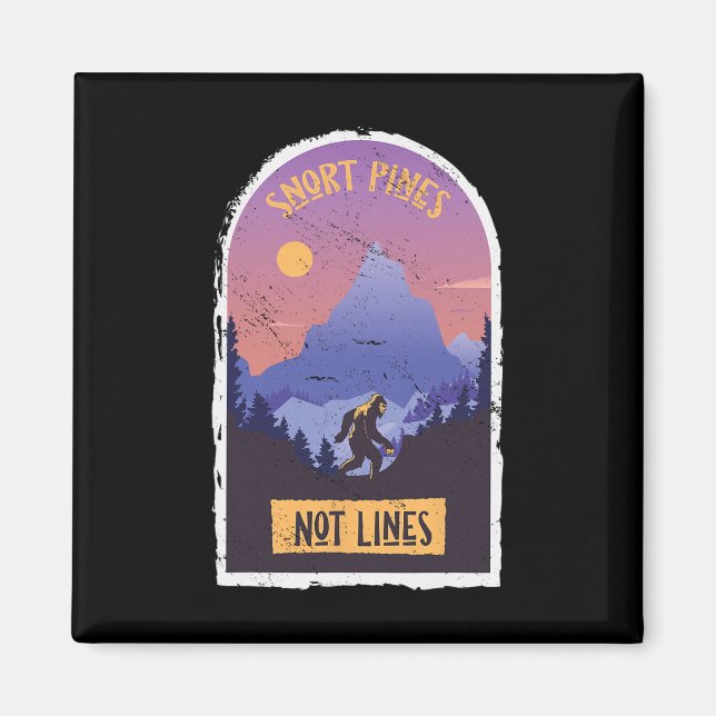 Snort Pines Not Lines Bigfoot Sasquatch Hiking Hik Magnet (Front)