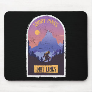 Snort Pines Not Lines Bigfoot Sasquatch Hiking Hik Mouse Pad