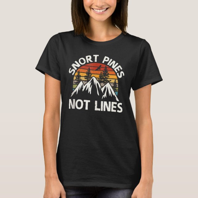 Snort Pines Not Lines  Camping Scout Hiking T-Shirt (Front)