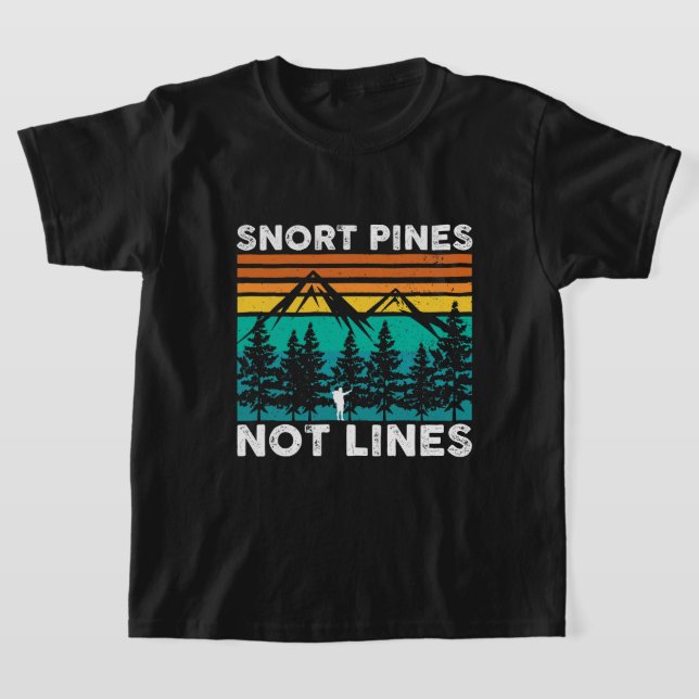 Snort Pines Not Lines Funny Camping Hiking Scout G T-Shirt (Laydown)