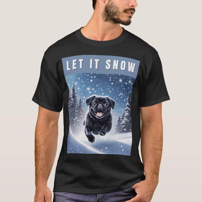 Snow Black Pug - Let it Snow T-Shirt (Front)