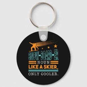 Snow-board-er Noun Like A Skier Only Cooler Top Sn Key Ring