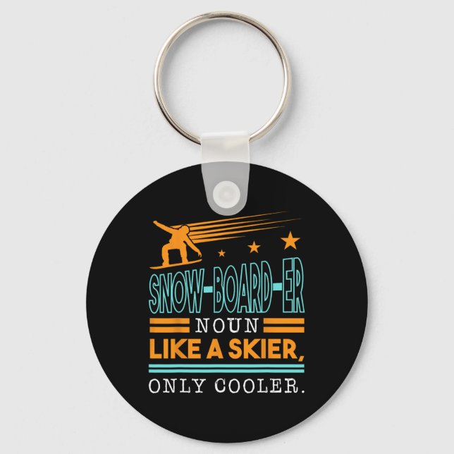 Snow-board-er Noun Like A Skier Only Cooler Top Sn Key Ring (Front)