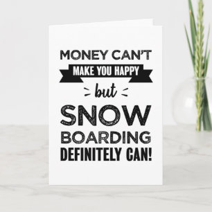 Snow boarding makes you happy Funny Gift Card