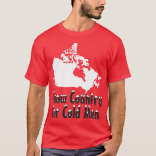 Snow Country for Cold Men T-Shirt
