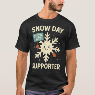 Snow Day Suprter Funny Snow Day Quote Let It Snow  T-Shirt