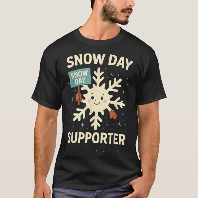 Snow Day Suprter Funny Snow Day Quote Let It Snow  T-Shirt (Front)