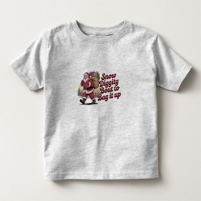 Snow Diggity Bout to Bag It Up 90s Christmas Retro Toddler T-Shirt (Front)