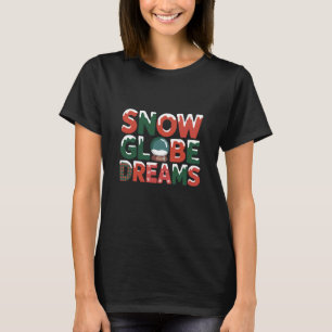 Snow Globe Dreams Festive Christmas Holiday T-Shirt