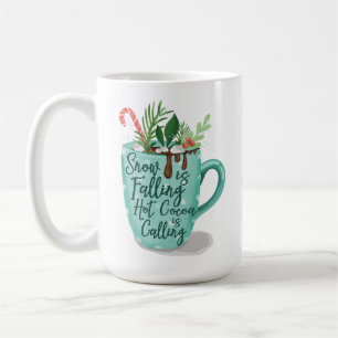 Snow Is Falling Hot Cocoa Is Calling Hot Chocolate Coffee Mug