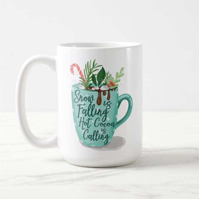 Snow Is Falling Hot Cocoa Is Calling Hot Chocolate Coffee Mug (Left)
