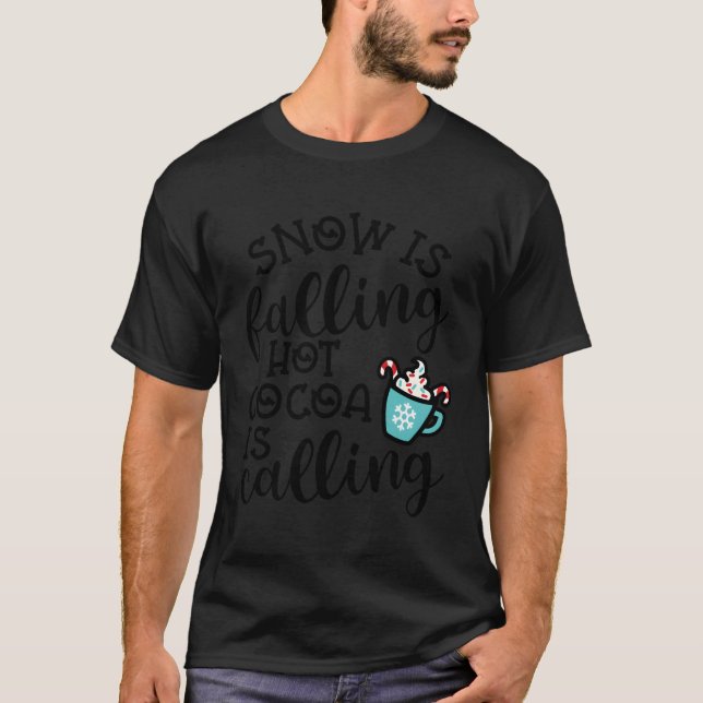Snow Is Falling Hot Cocoa Is Calling Winter Cute F T-Shirt (Front)
