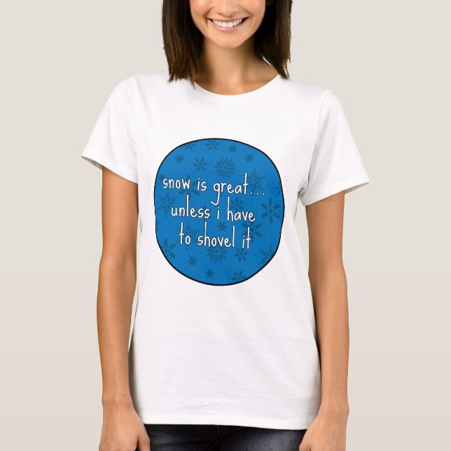 Snow is Great Unless... T-Shirt (Front)
