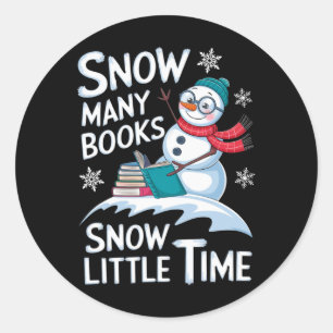 Snow Many Books Snow Little Time Bookworm Snowman Classic Round Sticker