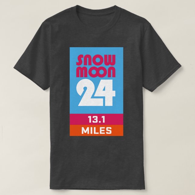 Snow Moon 24 131 Miles Half Marathon T-Shirt (Design Front)