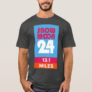 Snow Moon 24 131 Miles Half Marathon T-Shirt