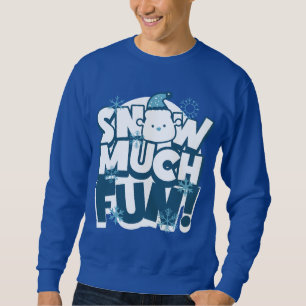 Snow Much Fun - Christmas fun  Sweatshirt