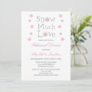 Snow Much Love Snowflake Winter Rehearsal Dinner Invitation