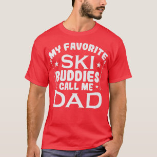 Snow My Favourite Ski Buddies Call Me Dad T-Shirt