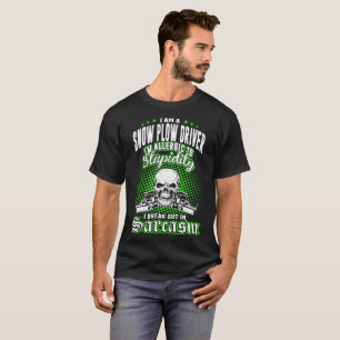 Snow Plough Driver Allergic To Stupidity Tshirt