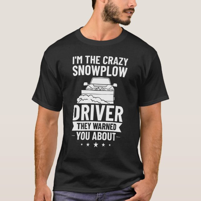 Snow Plough Tractor Machine Truck Shovel Driver Sn T-Shirt (Front)