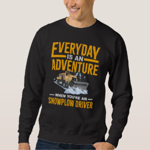 Snow Plow Tractor Machine Truck Shovel Driver Snow Sweatshirt